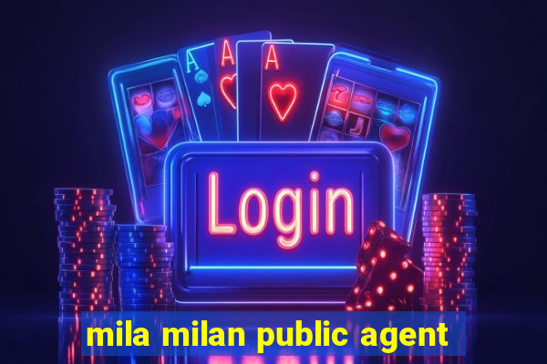 mila milan public agent